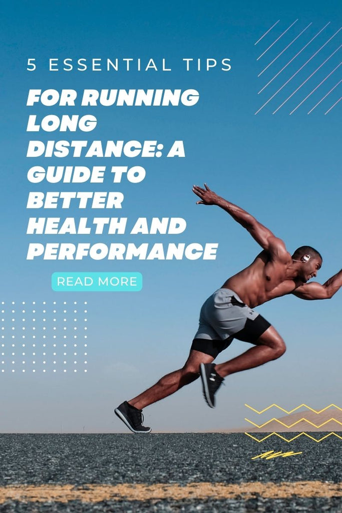 "5 Essential Tips for Running Long Distance: A Guide to Better Health and Performance"