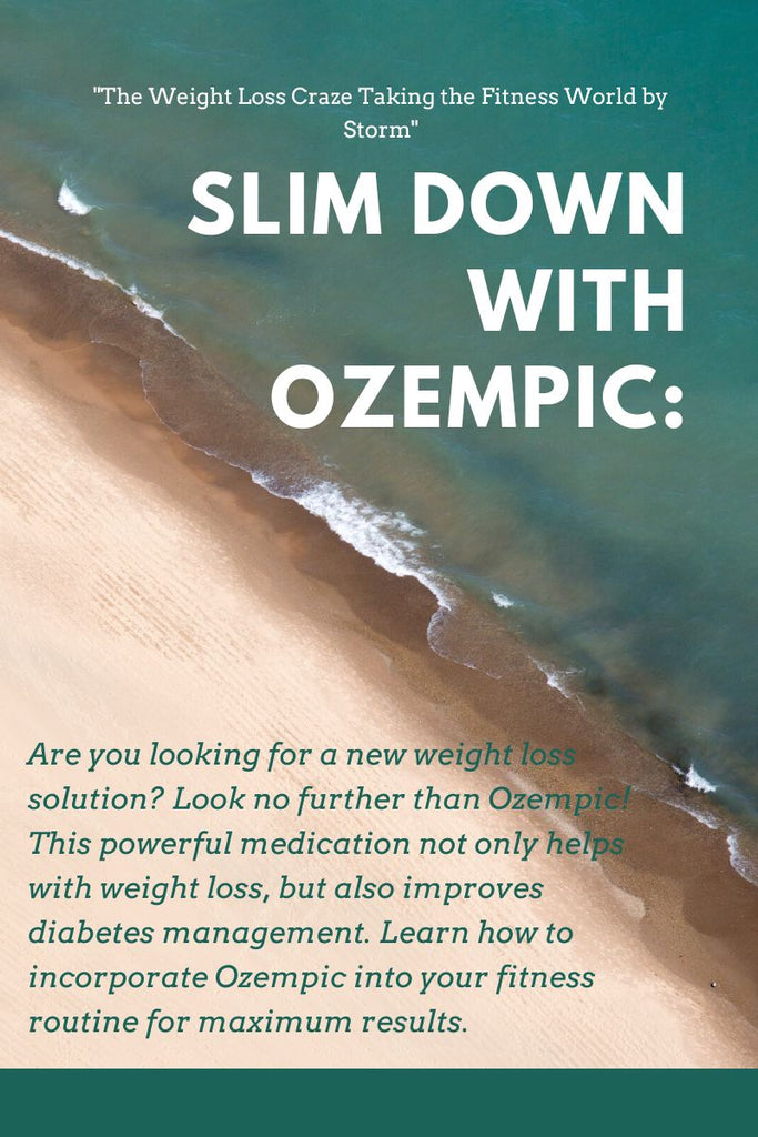 "Slim Down with Ozempic: The Weight Loss Craze Taking the Fitness World by Storm"