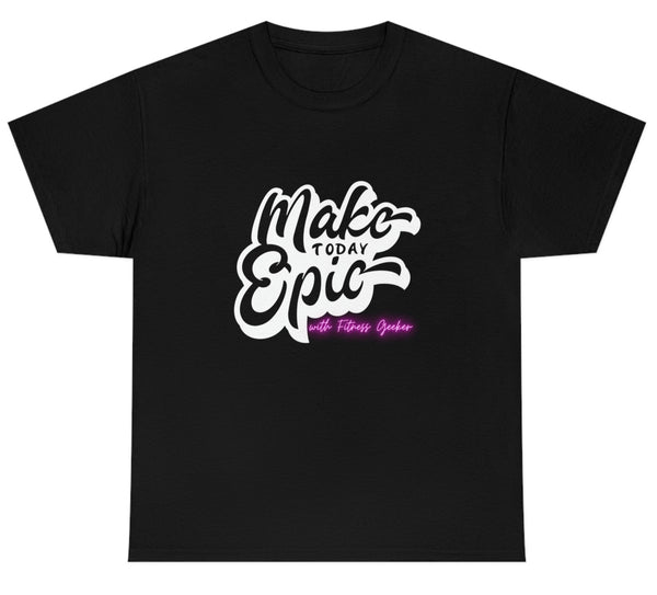 picture of "Make Today Epic" with Fitness Geeker Heavy Cotton Tee black